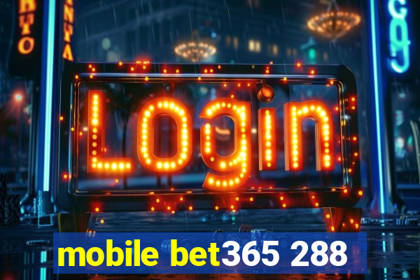 mobile bet365 288